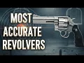 Top 15 Most Accurate Revolvers of 2025