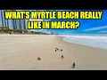 What s Myrtle Beach REALLY Like in MARCH