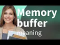 Understanding Memory Buffer A Simple Guide