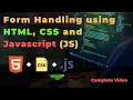 Form Handling in HTML CSS JavaScript Submit Form Get Input Values Complete Project Tutorial