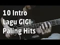 Download Lagu TOP 10 INTRO LAGU GIGI PALING HITS Sepanjang Masa