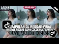 Download Lagu KUMPULAN DJ REGGAE SLOW TERBARU || DJ CAMPURAN VIRAL TIKTOK 2025🎵 
