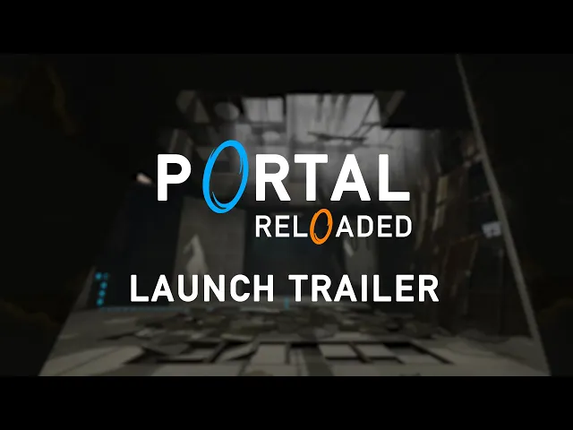 Portal Reloaded - Launch Trailer