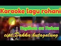 Download Lagu Karaoke lagu rohani togihon au Tuhan #karaokelagurohani