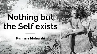 Nothing but the Self exists by Ramana Maharshi Advaita vedanta