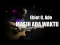 Ebiet G Ade - Masih Ada Waktu (Lirik)