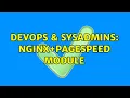 DevOps SysAdmins Nginx pagespeed module