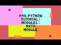 -PYTHON TUTORIAL MODULES MATH MODULE