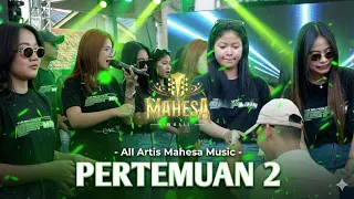pertemuan 2 all artis mahesa music dhehan audio the big family of bestman