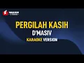 Download Lagu D'Masiv - Pergilah Kasih (Karaoke)