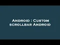 Android Custom scrollbar Android