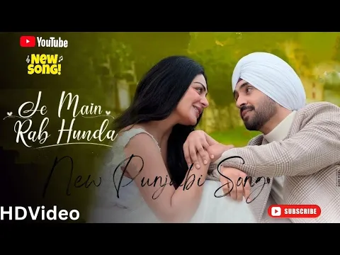 Download MP3 Je Main Rab Hunda | Diljit Dosanjh | Neeru Bajwa | Bilal | Jaani | New Punjabi Songs 2024 #song