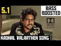 Download Lagu KADHAL VALARTHEN 5.1 BASS BOOSTED SONG | MANMADHAN | YUAVAN | DOLBY ATMOS | BAD BOY BASS CHANNEL