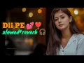 Download Lagu Dil pe 💕{slowed +reverb 🎧}lofi song ||ammy chahar 😇 lofi haryanvi || @vibe-lofi-desi