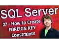 SQL Server 27 - How to Create FOREIGN KEY Constraints