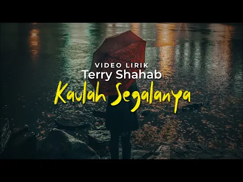 Download MP3 Kaulah Segalanya 🎵 Terry Shahab [ Lirik Video ]