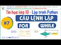 Lap trinh Python - Bai 7 Vong lap for while trong python Tin hoc lop 10 So sanh for while