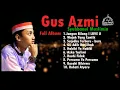 Download Lagu Sholawat Gus Azmi Full Album 2021 || Syubbanul Muslimin Full Album