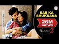 Download Lagu Rab Ka Shukrana Audio Song - Jannat 2 | Emraan Hashmi, Esha Gupta | Mohit Chauhan | Pritam