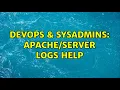DevOps SysAdmins Logs help