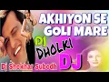 Download Lagu Akhiyon Se Goli Maare DJ remix hindi song superhit Dj Shekhar subodh remix sitamarhi
