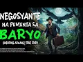 Lagu NEGOSYANTE NA PUMUNTA SA BARYO _ Kwentong Aswang _ True Story