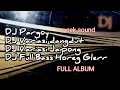 Download Lagu KOMBINASI DJ CEK SOUND DJ PARGOY DANGDUT KOPLO JAIPONG KOMPLIT HOREG GLERR