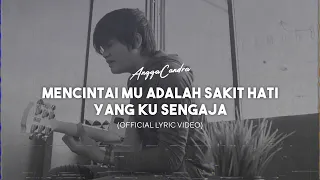 angga candra mencintaimu adalah sakit hati yang ku sengaja official lyric video 