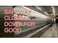 Safeway Grocery Store Closing Permanently Walkthrough