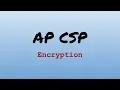 AP CS Principles Exam Review - Encryption