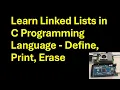 Learn Linked Lists in the C Programming Language - Define Print and Erase