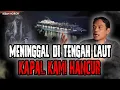 Download Lagu KISAH MISTIS KAPTEN KAPAL! SEBAGIAN ABK HILANG TENGGELAM TIDAK DI TEMUKAN! NGERI