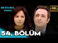 Lagu Bir İstanbul Masalı 54. Bölüm (4K Ultra HD)