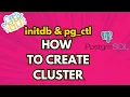 PostgreSQL initdb pg - ctl utility Creating Cluster Installation