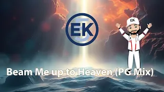 EK - Beam Me up to Heaven (PG Mix)