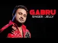 Download Lagu GABRU (Full Video) | Jelly New Punjabi Album | Punjabi Songs