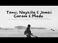 Tenxi, Naykilla & Jemsii - Garam & Madu (Sakit Dadaku)  ( 1 Jam + Full )