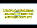 DevOps SysAdmins Configuration for multiple port SSH 3 Solutions