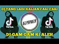 DJ GAM GAM KI ALEH VIRAL TIK TOK REMIX SLOW FULL BASS by DJ CANTIK