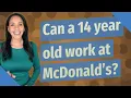 Can a 14 year old work at McDonald s
