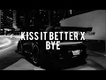 KISS IT BETTER X BYE - [ALTAREREMIX] Mashup Tiktok