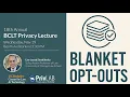 18th Annual BCLT Privacy Lecture Blanket Opt-Outs