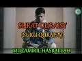 Download Lagu Murottal Quran \u0026 Tajwid: Surah Quraisy - Muzammil Hasballah Terbaru 2018