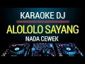 Download Lagu Karaoke Alololo Sayang - Issey Versi Dj Remix Nada Cewek