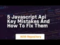 5 javascript api key mistakes and how to fix them