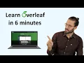 Learn Overleaf in 6 Minutes - a Tutorial for Beginners