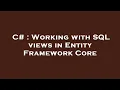 C Working with SQL views in Entity Framework Core