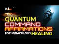 Download Lagu Quantum Command Affirmations For Miraculous Healing