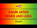 Download Lagu Resah Jadi Luka - Daun Jatuh (Karaoke Reggae)