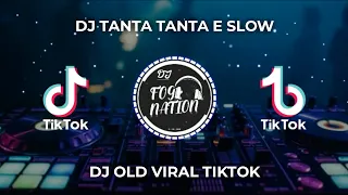 Download DJ TANTA TANTA E SLOW || DJ OLD VIRAL TIKTOK🎶 MP3